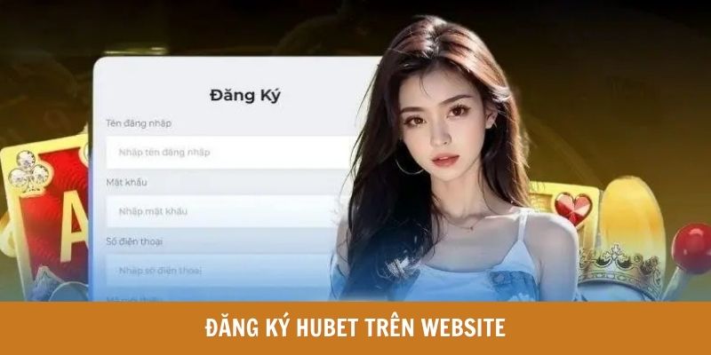 Đăng ký HUBET trên Website