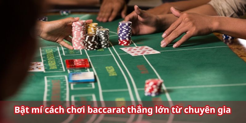 Bí quyết chơi game bài baccarat thắng đậm