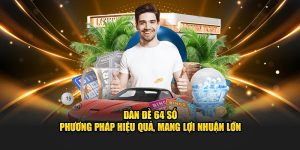 Dàn Đề 64 Số - Phương Pháp Hiệu Quả, Mang Lợi Nhuận Lớn