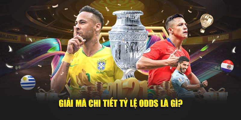 Giải thích tỷ lệ chi tiết mã Odds là gì?