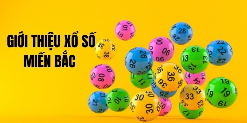 Xổ số miền Bắc giới thiệu cho người mới 