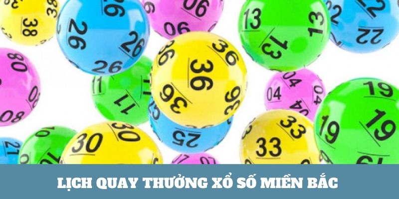Lịch quay XSKT miền Bắc chi tiết nhất 