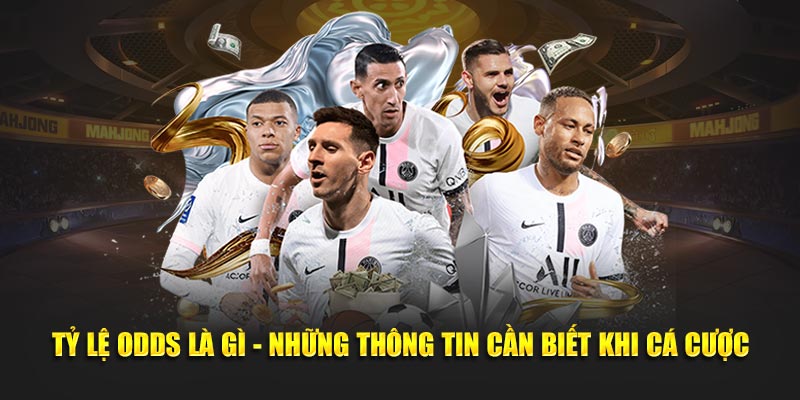 Tỷ Lệ Odds Là Gì - Những Thông Tin Cần Biết Khi Cá Cược